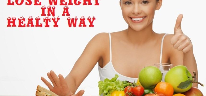 Lose weight in a healthy way